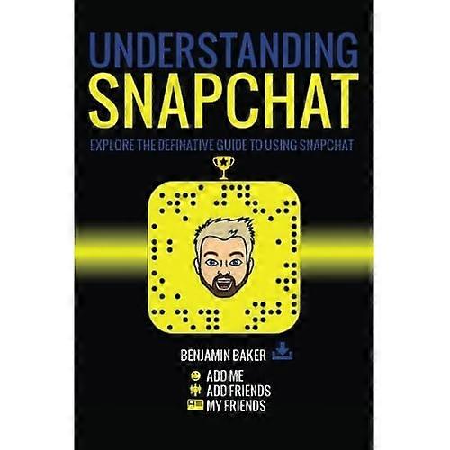 Understanding Snapchat: Explore the definitive guide to using snapchat.