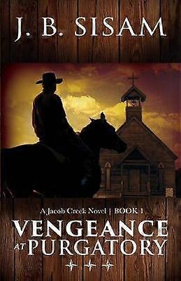 Vengeance at Purgatory 1 Jacob Creek Series