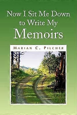 Now I Sit Me Down to Write My Memoirs