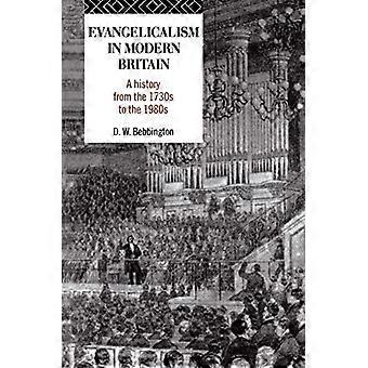 Evangelicalism in Modern Britain A History from the 1730s to the 1980s