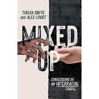 Mixed Up Confessions of an Interracial Couple