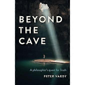 Beyond the Cave A philosophers quest for Truth