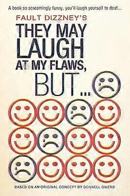 They May Laugh at My Flaws But