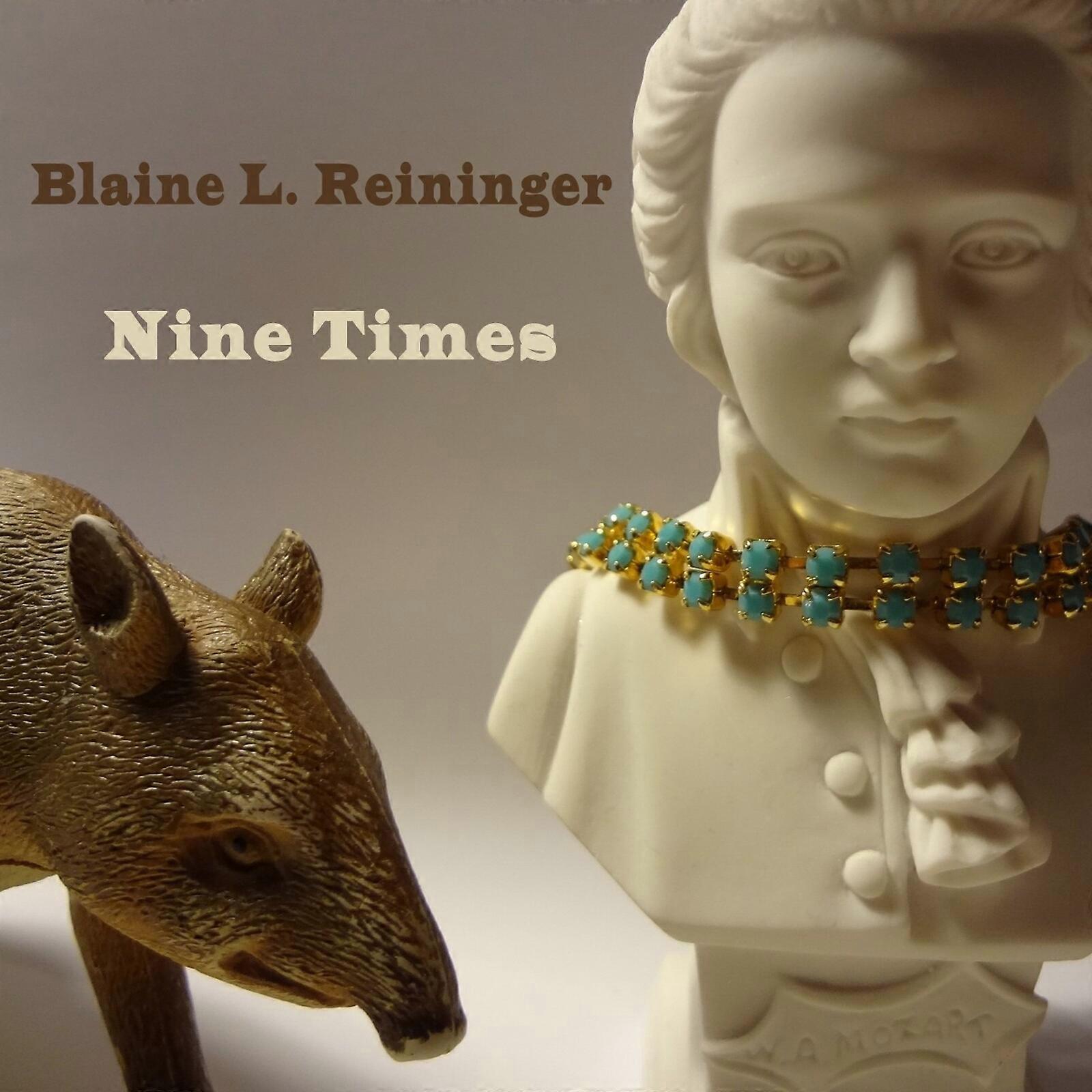 REININGER BLAINE L. - NINE TIMES [CD]