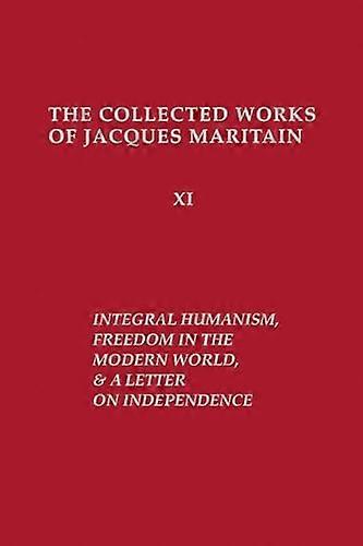 Integral Humanism Freedom in the Modern World and A Letter on Independence Revised Edition