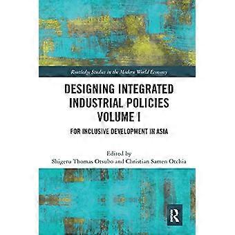 Yhdennettyjen teollisuuspolitiikkojen suunnittelu Osa I: Osallistavaan kehitykseen Aasiassa (Routledge Studies in the Modern World Economy)