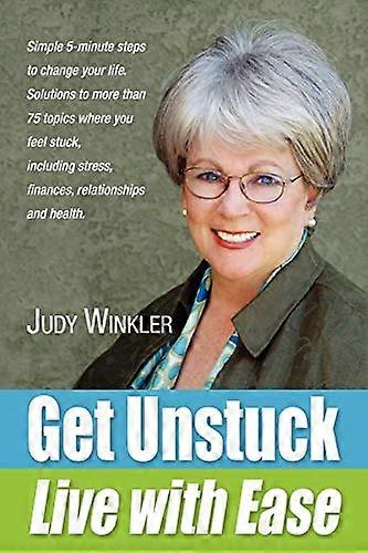 Get Unstuck and Live with Ease