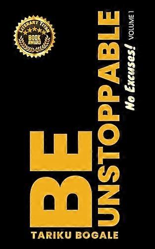 Be Unstoppable : No Excuses!