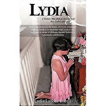 Lydia: Nainen, joka uhmasi sappirakkonsa toimintaa