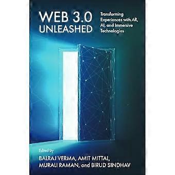 Web 3. 0 Unleashed : Transforming Experiences with Ar, Ai, and Immersive Technologies