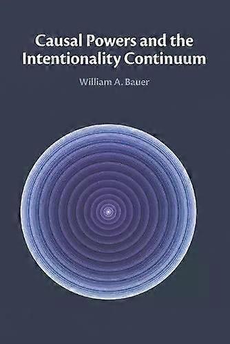 Causal Powers And The Intentionality Continuum - William A. Bauer