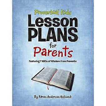 Proverbial Kids Lesson Plans for Parents Featuring 7 Abcs of Wisdom from Proverbs