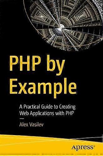 Php By Example A Practical Guide To Creating Web Applications With Php - Alex Vasilev - Paperback - en Book