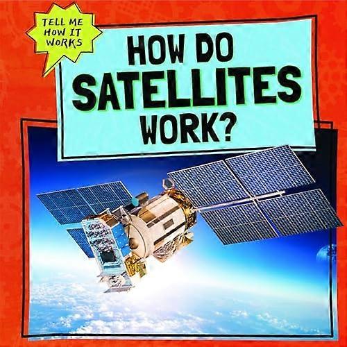 Comment fonctionnent les satellites ?