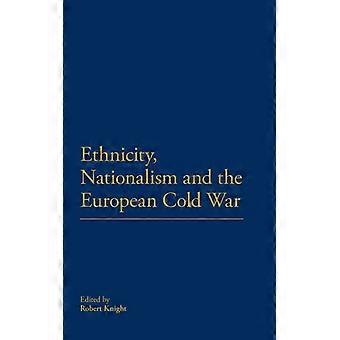 Ethnicity Nationalism And The European Cold War - Bloomsbury Publishing PLC - Hardcover - English Book - History