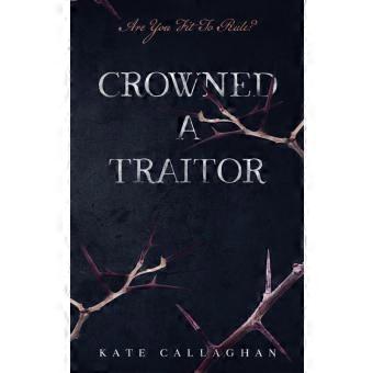Crowned A Traitor