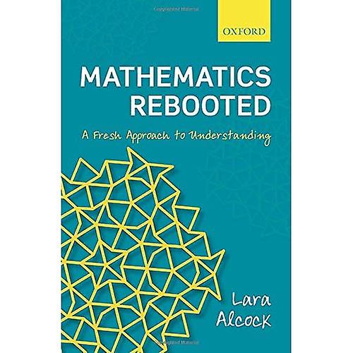 Mathematics Rebooted: A Fresh Approach to Understanding