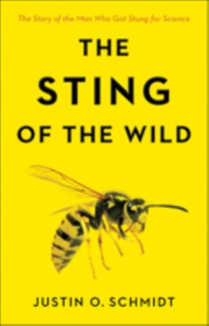 The Sting Of The Wild by Justin O. Southwestern Biological Institute Schmidt Paperback