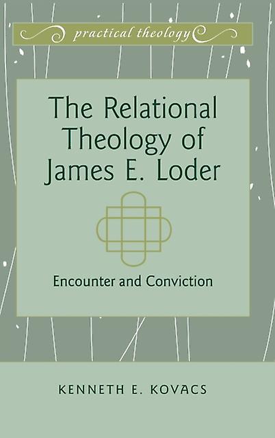 The Relational Theology Of James E. Loder Paperback Book