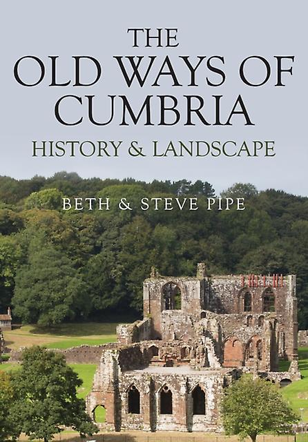The Old Ways Of Cumbria by Beth & Steve Pipe Paperback Book