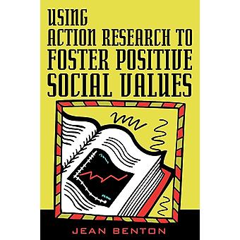 Using Action Research To Foster Positive Social Values - Jean Benton