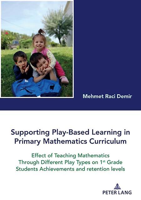 Supporting Playbased Learning In Primary Mathematics Curriculum by Raci Demir Paperback Book