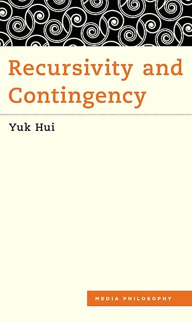 Recursivity And Contingency by Yuk Hui Paperback Book