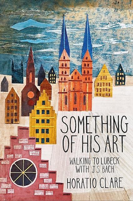 Something Of His Art by Horatio Clare Paperback Book