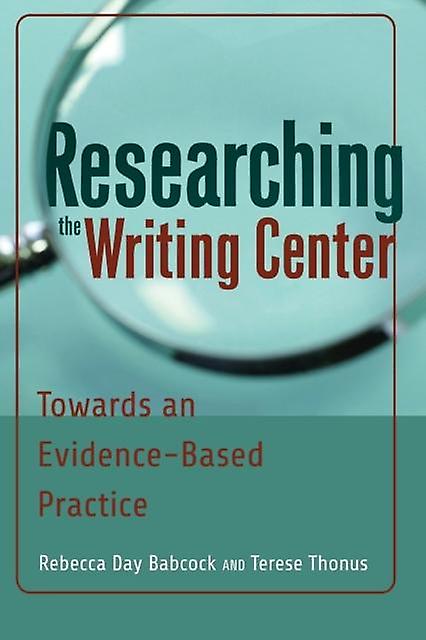 Researching The Writing Center by Terese Thonus Paperback Book