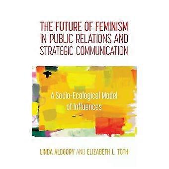 Feminismin tulevaisuus suhdetoiminnassa ja strategisessa viestinnässä. Sosioekologinen ajatus - Linda Aldoory