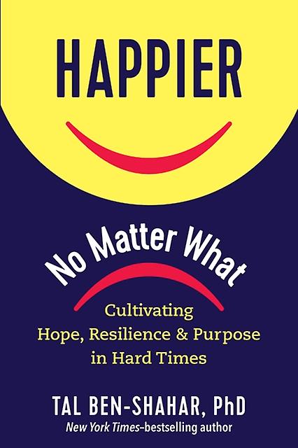 Happier No Matter What by Tal Ben-Shahar Hardback Book