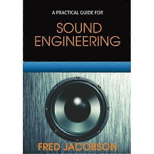 Sound Engineering: A Practical Guide
