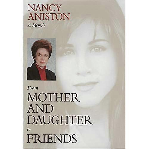 Från mor och dotter till vänner: En memoar