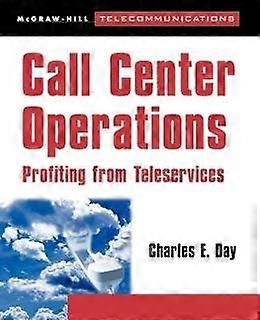 Call Center Operations: Profiting from Teleservices (McGraw-Hill Series on Telecommunications)