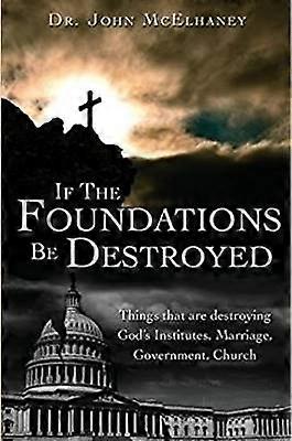 If the Foundations be Destroyed
