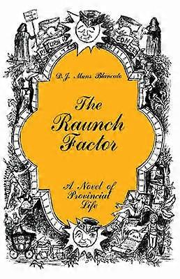 The Raunch Factor A Novel of Provincial Life