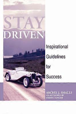 STAY DRIVEN Inspirational Guidelines for Success