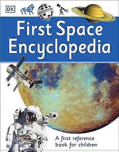 First Space Encyclopedia: A First Reference Book for Children