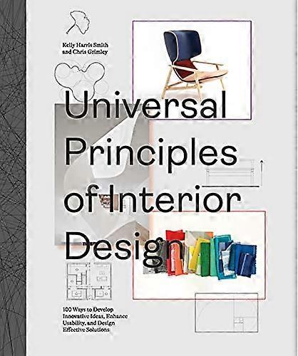 Universal Principles of Interior Design: 100 Ways to Develop Innovative Ideas Enhance Usability and Design Effective Solutions: Volume 3