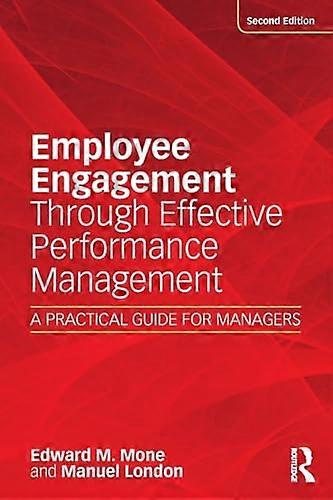 Employee Engagement Through Effective Performance Management: A Practical Guide for Managers