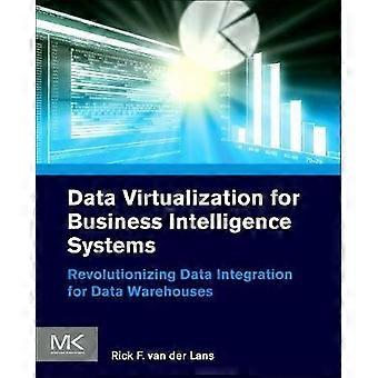 Data Virtualization For Business Intelligence Systems Revolutionizing Data Integ - Rick F. Van Der Lans
