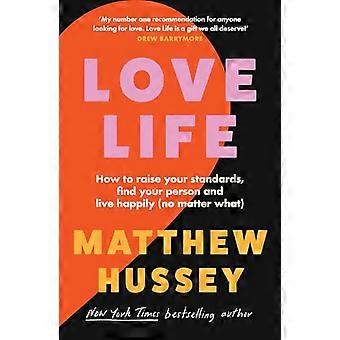 Love Life How to raise your standards find your person and live happily (no matter what)