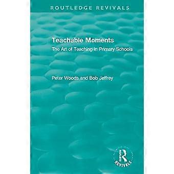 Teachable Moments The Art of Teaching in Primary Schools