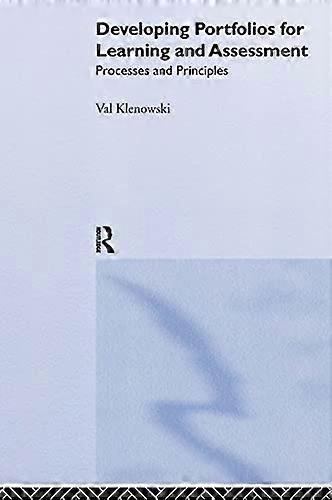 Developing Portfolios for Learning and Assessment: Processes and Principles