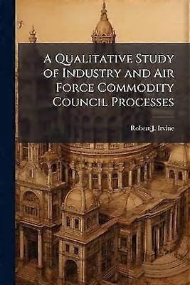 A Qualitative Study of Industry and Air Force Commodity Council Processes