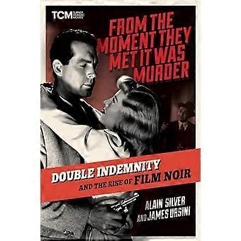 Dal momento in cui si sono incontrati è stato Murder: Double Indemnity and the Rise of Film Noir (Turner Classic Movies)