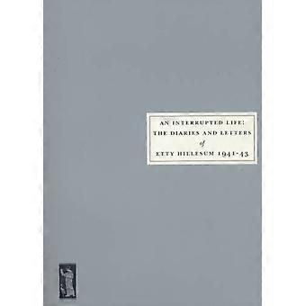 En afbrudt liv: dagbøger og breve af Etty Hillesum 1941-43