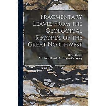 Fragmentariske blader fra de geologiske opptegnelsene i Great Northwest [Mikroform]
