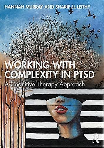 Working with Complexity in PTSD: A Cognitive Therapy Approach