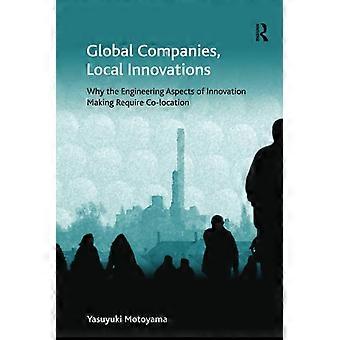 Globale Unternehmen, lokale Innovationen: Warum die ingenieurtechnischen Aspekte der Innovationsfindung Co-Location erfordern